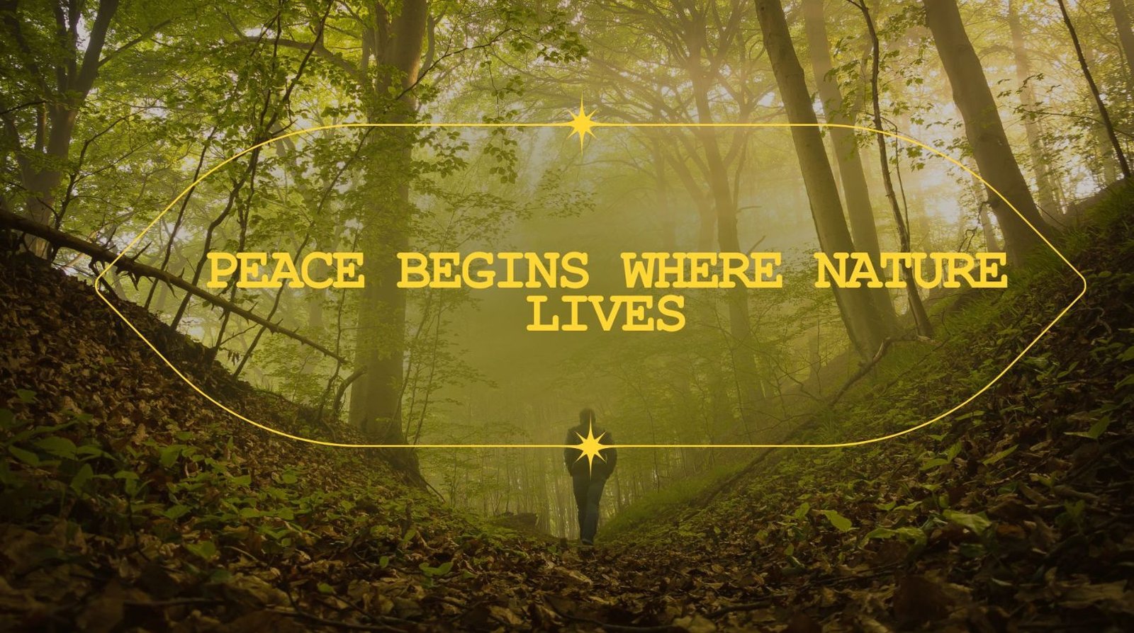 “Peace begins where nature lives”